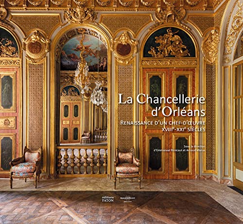 Stock image for La chancellerie d'Orlans: Renaissance d?un chef-d??uvre for sale by Gallix