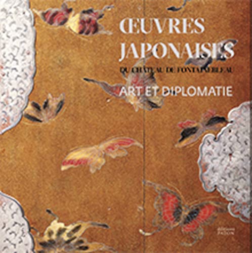 Stock image for Art et diplomatie. Les ?uvres japonaises du chteau de Fontainebleau (1862-1864) for sale by Gallix