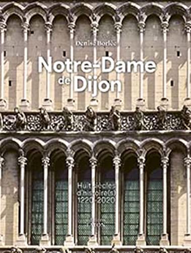 Imagen de archivo de Notre-Dame de Dijon: Huit sicles d'histoire a la venta por Gallix