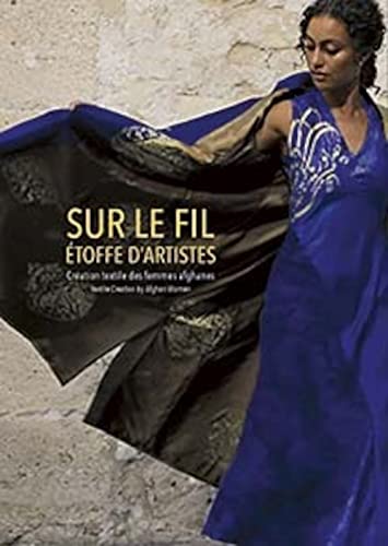 Stock image for Sur le fil: Cration textile des femmes afghanes for sale by Gallix
