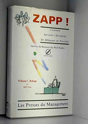 Beispielbild fr Zapp !, l'art de dlguer le pouvoir : comment amliorer la productivit, la qualit, et la satisfaction du personnel zum Verkauf von Les mots en page