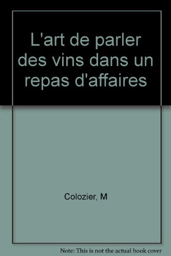 Beispielbild fr L'art de parler des vins dans un repas d'affaires zum Verkauf von Ammareal