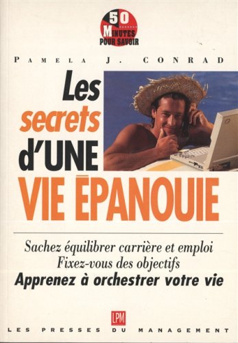 Stock image for LES SECRETS D'UNE VIE EPANOUIE. : Sachez quilibrer carrire et emploi for sale by LeLivreVert