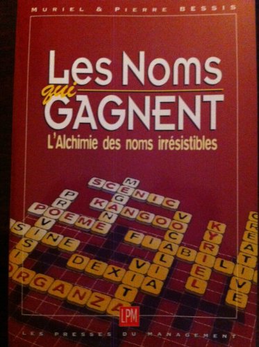 Beispielbild fr LES NOMS QUI GAGNENT.: L'Alchimie des Noms irr sistibles Bessis, Muriel and Bessis, Pierre zum Verkauf von LIVREAUTRESORSAS