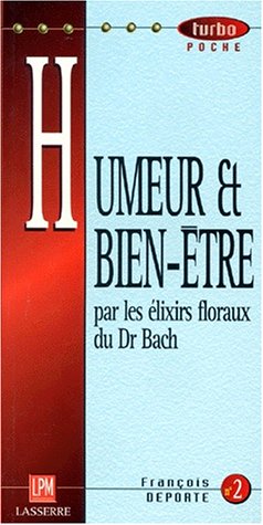 Stock image for Humeur Et Bien-tre Par Les Elixirs Floraux Du Docteur Bach for sale by RECYCLIVRE