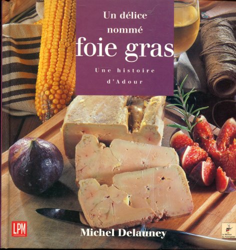 Beispielbild fr Un d lice nomm foie gras zum Verkauf von Books From California