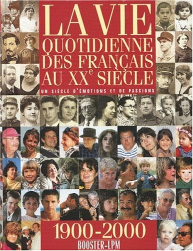 Beispielbild fr La vie quotidienne des Franais au XXe sicle zum Verkauf von Ammareal