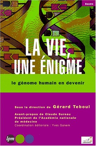 Stock image for La vie, une  nigme - Le g nome humain en devenir G rard Teboul and Claude Sureau for sale by LIVREAUTRESORSAS