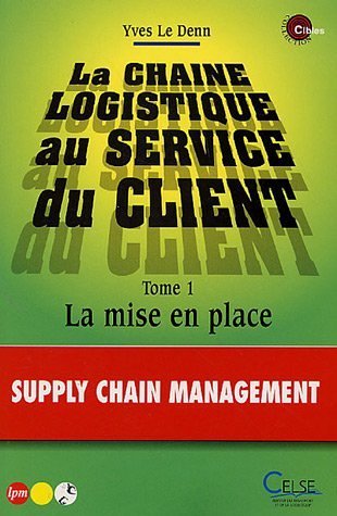 Stock image for La chane logistique au service du client, Tome 1 : La mise en place for sale by Ammareal