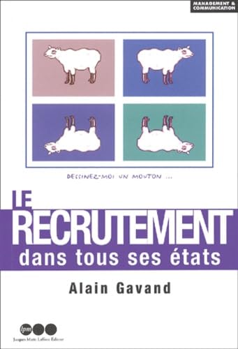 Stock image for Le recrutement dans tous ses tats. : Le sens des Ressources Humaines ou " Dessinez-moi un mouton. " for sale by Ammareal