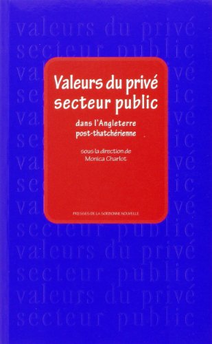 Valeurs du privÃ©, secteur publique dans l'Angleterre poste-thatcherienne (9782878541311) by Charlot, Monica