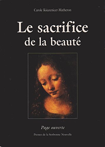 SACRIFICE DE LA BEAUTE (LE) (9782878541922) by Ksiazenicer-Matheron, Carole