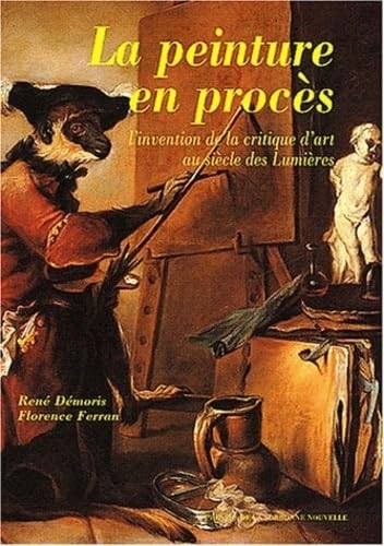 Stock image for La peinture en proc s - l'invention de la critique d'art au si cle des Lumi res for sale by WorldofBooks