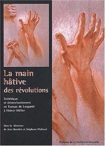 Imagen de archivo de La main hative des révolutions. Esthétique et désenchantement en euro a la venta por Gallix
