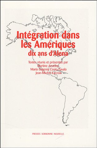 Beispielbild fr Intgration dans les Amriques : Dix ans d'Alena zum Verkauf von Ammareal