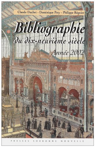 9782878542899: Bibliographie du dix neuvieme sicle : lettres, arts, sciences et histoire, anne 2002: Lettres – Arts – Sciences – Histoire
