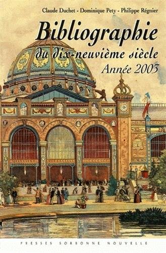 Beispielbild fr Bibliographie du XIXe sicle (2003): Lettres - Arts - Sciences - Histoire zum Verkauf von Ammareal