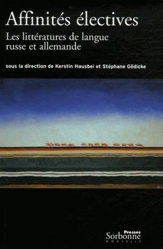 Stock image for Affinites electives: les litteratures de langue russe et allemande, 1880-1940. for sale by Books+