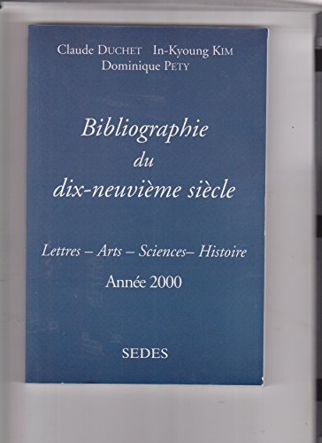 Beispielbild fr Bibliographie du XIXe sicle (2004): Lettres ? Arts ? Sciences ? Histoire zum Verkauf von Gallix
