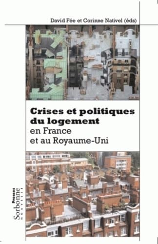 CRISES ET POLITIQUES DU LOGEMENT EN FRANCE ET AU ROYAUME-UNI (9782878544213) by FÃ©e, David; Nativel, Corinne