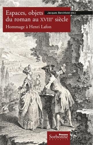 Stock image for Espaces, objets du roman au XVIIIe sicle: Hommage  Henri Lafon for sale by Gallix