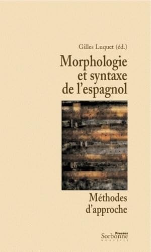 Stock image for Morphologie et syntaxe de l espagnol: Mthodes d approche [Broch] Luquet, Gilles for sale by BIBLIO-NET
