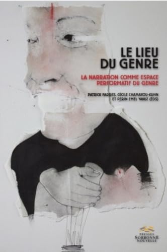 Beispielbild fr Le Lieu du Genre. la Narration Comme Espace Performatif du Genre zum Verkauf von Ammareal