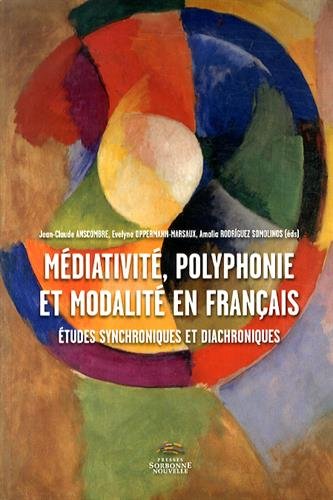 Imagen de archivo de Mediativite, Polyphonie et Modalite en Francais. Etudes Synchroniques et Diachroniques a la venta por Windows Booksellers