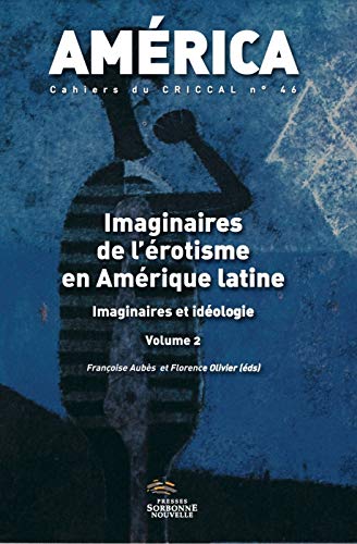 Beispielbild fr AMERICA, N 46. IMAGINAIRES DE L'EROTISME EN AMERIQUE LATINE - IMAGINA IRES ET ID zum Verkauf von LiLi - La Libert des Livres