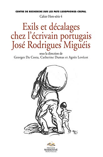 Beispielbild fr Exils et dcalages chez l'crivain portugais Jos Rodrigues Miguis [Broch] Collectif; Da Costa, Georges; Dumas, Catherine et Levcot, Agns zum Verkauf von BIBLIO-NET