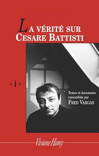 9782878581959: La vrit sur Cesare Battisti: VERITE SUR CESARE BATTISTI (LA)