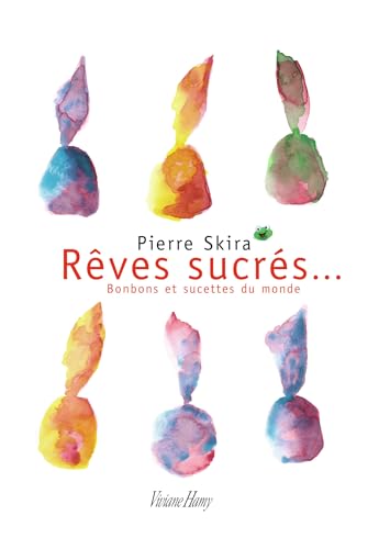 9782878583045: Rves sucrs...: Bonbons et sucettes du monde