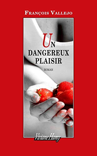 Stock image for Un dangereux plaisir [Paperback] Vallejo, Francois for sale by LIVREAUTRESORSAS