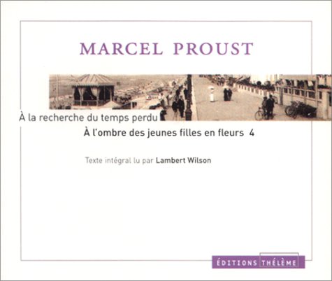 A la recherche du temps perdu: A l'ombre des jeunes filles en fleurs, tome 4 (coffret 4 CD) (9782878622133) by Proust, Marcel; Wilson, Lambert