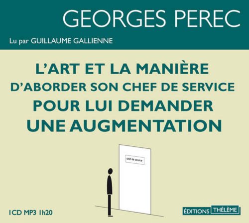 L'Art et la maniÃ¨re d'aborder son chef de service pour lui demander une augmentation (9782878627039) by Perec, Georges; Gallienne, Guillaume