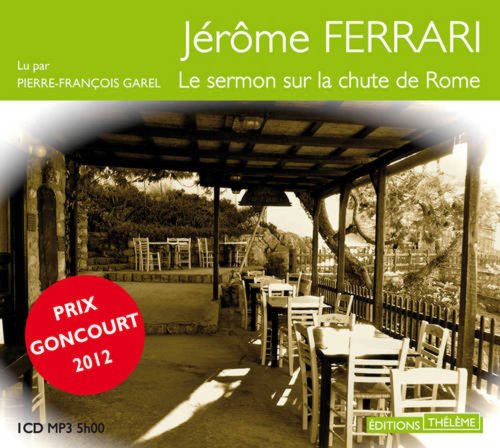 Imagen de archivo de Le Sermon sur la chute de Rome - Prix Goncourt 2012 a la venta por medimops