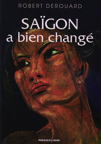 9782878676969: Saigon a bien chang : ... Que soit jolie la nostalgie !