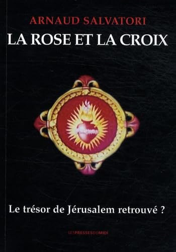 Beispielbild fr La Rose Et La Croix : Le Trsor De Jrusalem Retrouv ? zum Verkauf von RECYCLIVRE