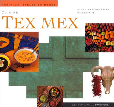 9782878680447: Cuisine tex mex: Recettes originales de Santa Fe