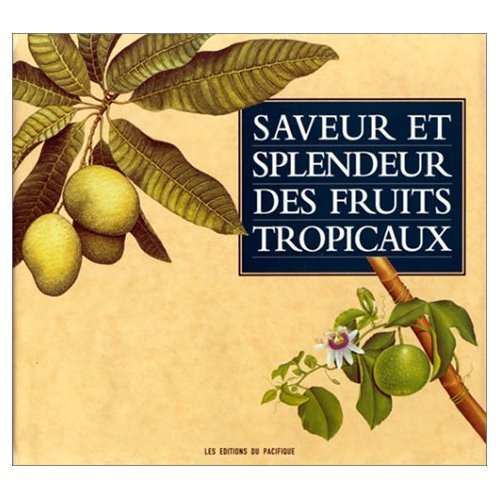 Beispielbild fr Saveur et splendeur des fruits tropicaux zum Verkauf von Ammareal