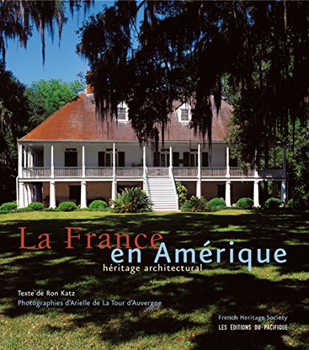 9782878680768: La France en Amrique: Hritage architectural de la colonisation  la naissance d'une nation