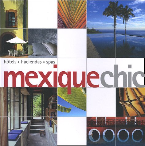 Stock image for Mexiquechic : Htels, haciendas, spas for sale by medimops
