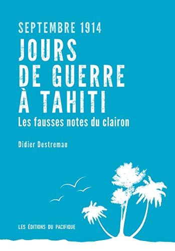 Beispielbild fr Septembre 1914. Jours de guerre  Tahiti. Les fausses notes du clairon. zum Verkauf von Librairie Th  la page