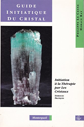 Beispielbild fr Guide initiatique du cristallothrapeute : le cristal zum Verkauf von medimops