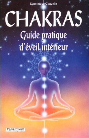 Stock image for Chakras: Guide pratique d'eveil interieur for sale by Star Canyon Books