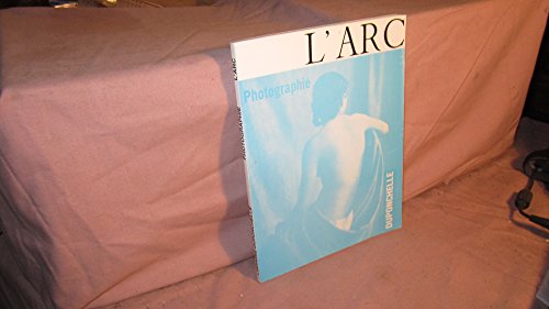 Beispielbild fr Photographie. Collection : Cahiers de l'Arc. zum Verkauf von AUSONE