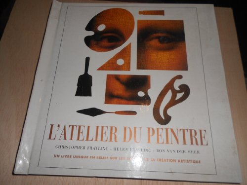 Beispielbild fr L'atelier Du Peintre : Livre En Relief Sur Les Secrets De La Cration Artistique zum Verkauf von RECYCLIVRE