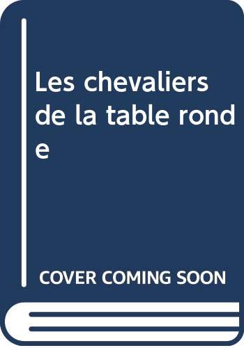 Beispielbild fr Les chevaliers de la table ronde zum Verkauf von LIVREAUTRESORSAS