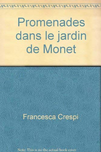 Promenades dans le jardin de Monet (9782878782691) by Francesca Crespi