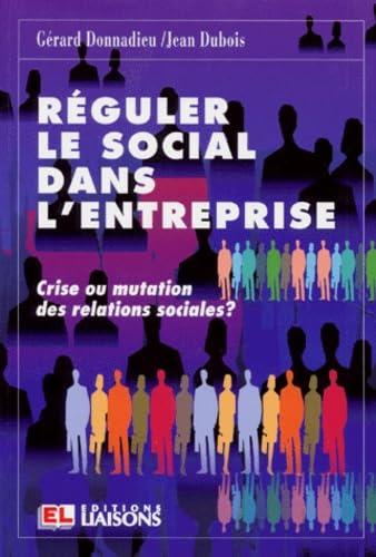 Beispielbild fr Rguler le social dans l'entreprise. Crise ou mutation des relations sociales zum Verkauf von Ammareal